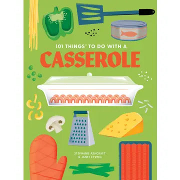 101 Things to Do With a Casserole, new edition