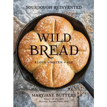 Wild Bread: Sourdough Reinvented Cookbook