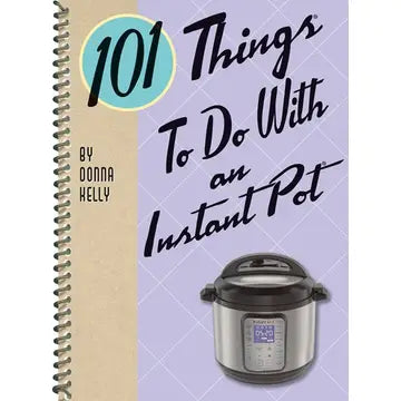 101 Things to Do With an Instant Pot cookbook