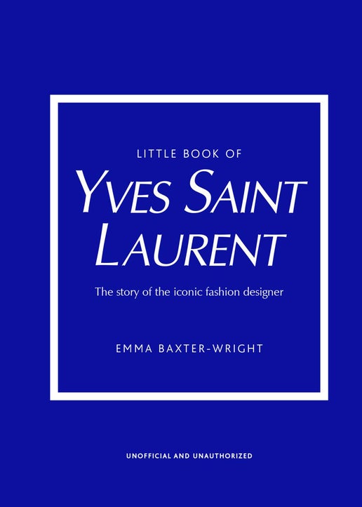 Little Book of Yves Saint Laurent: The Story of the Iconic Fashion House by Emma Baxter-Wright